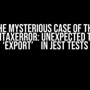 The Mysterious Case of the `SyntaxError: Unexpected token ‘export’` in Jest Tests