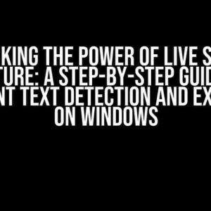 Unlocking the Power of Live Screen Capture: A Step-by-Step Guide to Implement Text Detection and Extraction on Windows